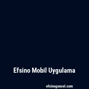 Efsino Mobil Uygulama